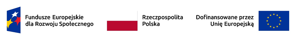 Fundusze Europejskie dla Rozwoju Społecznego, Rzeczpospolita Polska, Dofinansowane przez Unię Europejską Fundusze Europejskie dla Rozwoju Społecznego, Rzeczpospolita Polska, Dofinansowane przez Unię Europejską