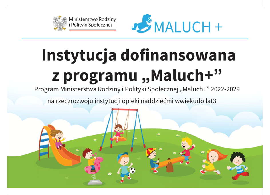 Instytucja dofinansowana z programu Maluch Plus Instytucja dofinansowana z programu Maluch Plus